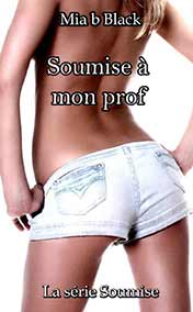 Black Mia - 130 - Soumise a mon prof