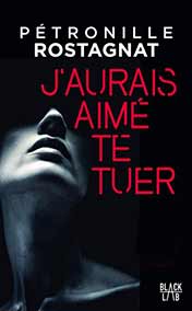 J'aurais aimé te tuer 